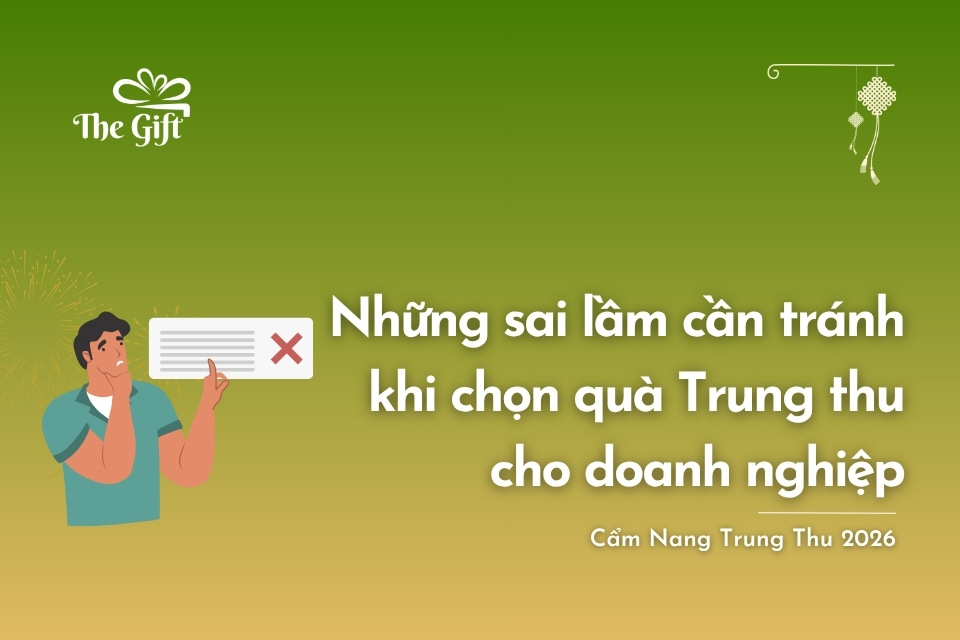 Những sai lầm cần tránh khi chọn quà Trung Thu cho doanh nghiệp