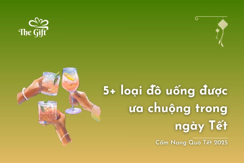 5+ Loại Đồ Uống Được Ưa Chuộng Trong Ngày Tết