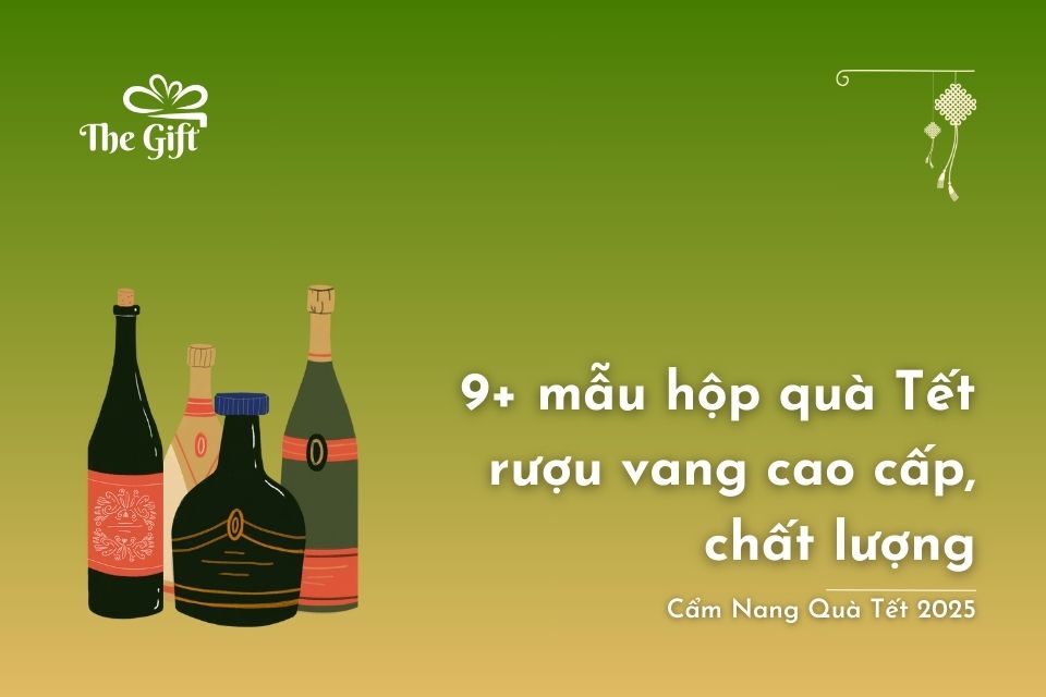 9+ Mẫu Hộp Quà Tết Rượu Vang Cao Cấp, Chất Lượng 2025