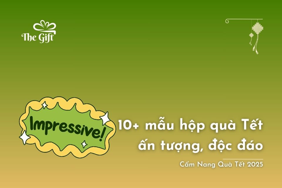 10+ mẫu hộp quà Tết ấn tượng, độc đáo