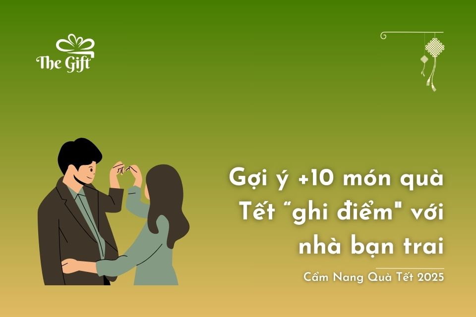 Gợi ý +10 món quà tết 2024 “ghi điểm” với nhà bạn trai