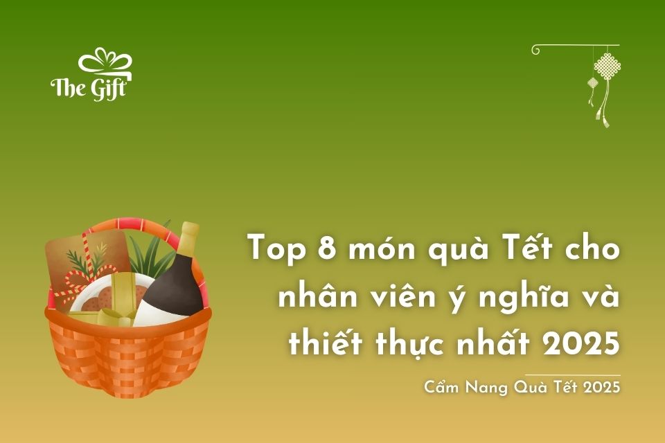 Top 8 món quà tết cho nhân viên ý nghĩa và thiết thực nhất 2025