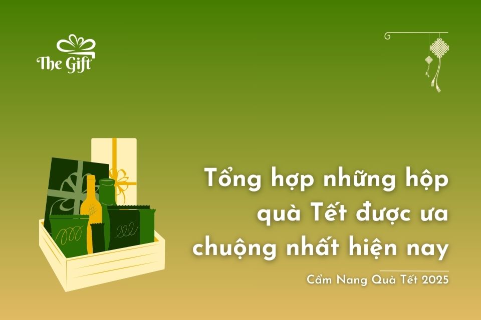 Tổng hợp những hộp quà Tết được ưa chuộng nhất hiện nay