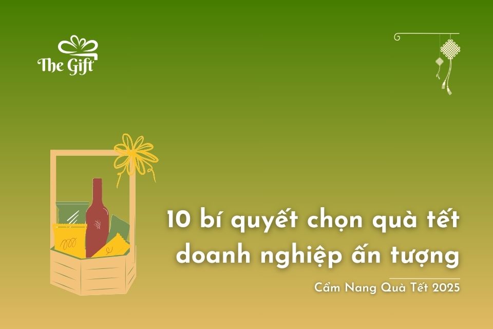 10 Bí quyết chọn quà Tết doanh nghiệp ấn tượng 