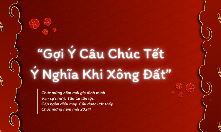 goi-y-cau-chuc-tet-y-nghia-khi-xong-dat